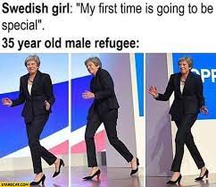 The catchphrase has also inspired the phrasal template x yes, referring to countries. Swedish Girl My First Time Is Going To Be Special 35 Year Old Male Refugee Theresa May Starecat Com