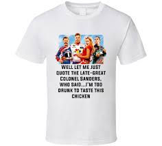 Dec 09, 2011 · i'm too drunk to taste this chicken. Talladega Nights Whole Cast I M Too Drunk To Taste This Chicken Quote T Shirt