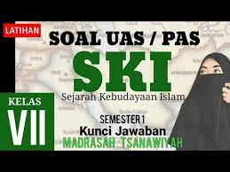 Belajar Soal Uas Ski Kelas 7 Mts Semester 1 Beserta Kunci Jawaban Sejarah Kebudayaan Islam 7 Youtube Belajar Sejarah Beruas