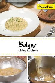 Hast Du Schon Einmal Bulgur Probiert Wir Zeigen Dir Hier Wie Du Ihn Richtig Kochst Bulgur Kochen Howto Bulgur Bulgur Kochen Kochen