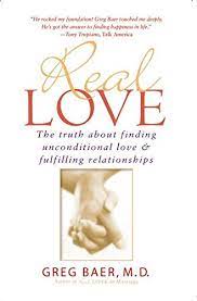 verse 2 every night when i would go to sleep i couldn't stop dreaming about you your love has got me feeling kind of weak i really can't see me without you and. Real Love The Truth About Finding Unconditional Love Fulfilling Relationships Amazon De Baer Greg Fremdsprachige Bucher
