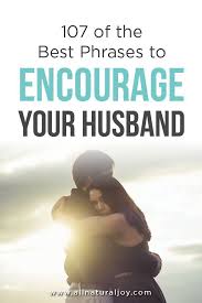 Words Of Encouragement For Husband 107 Ideas To Help You Out Cultivating A Godly Home Husband Quotes Marriage Support Husband Husband Quotes