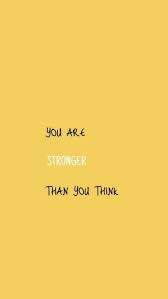 Perhaps i am stronger than i think. You Are Stronger Than You Think Follow Skavoosis Motivational Quotes Positive Quotes Words