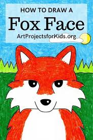 How to draw a fox easy and step by step. How To Draw A Fox Face Art Projects For Kids