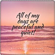 Affirmations For Peaceful Quiet Days In 2020 Affirmations Quiet Quotes Affirmation Quotes