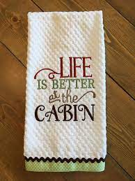 You have been planning your rustic. Embroidered Rustic Kitchen Towel Dish Towel Tea Towel Linens Life Is Better At The Cabin Dish Towels Rustic Kitchen Tea Towels