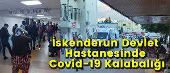 Iskenderun Devlet Hastanesinde Covid 19 Kalabaligi Yasam Hatay