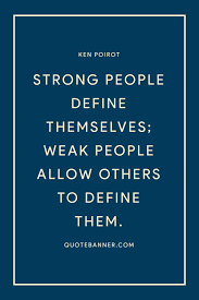 Weak minded people famous quotes & sayings. Ken Poirot Quote Strong People Define Themselves Weak People