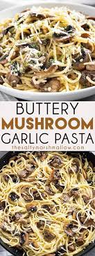 Garlic Butter Mushroom Pasta The Salty Marshmallow Recipe Easy Pasta Dishes Easy Pasta Recipes Pasta Dishes
