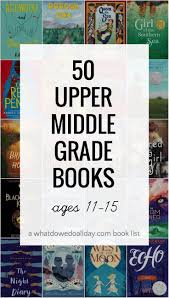 50 Upper Middle Grade Books For Ages 11 15 Middle Grade Books Books For Teens Grade Book