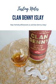 Clan Denny Islay Edition Blended Malt Whisky Review And Tasting Notes Malt Whisky Whisky Tasting Whisky