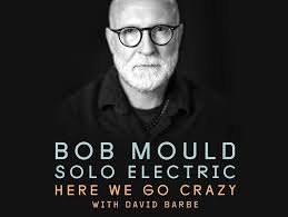 The Current presents Bob Mould Solo Electric: Here We Go Crazy