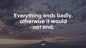 612843 Everything Ends Badly Otherwise It Would Not End Lou Holtz Quote 4k Wallpaper Mocah Hd Wallpapers