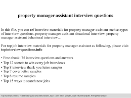 The assistant property manager will report to the property manager and perform administrative and organizational duties such as liaising with residents, collecting rent, doing basic bookkeeping, organizing property viewings and overseeing facility maintenance. Property Manager Assistant Interview Questions