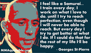 Motivational Quotes For Athletes Georges St Pierre On Being A Samurai