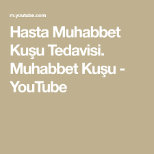 Hasta Muhabbet Kusu Tedavisi Muhabbet Kusu Youtube Make It Yourself Playlist