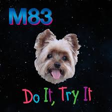 Listen to Do It, Try It (Clip) by M83 in Chill playlist online for free