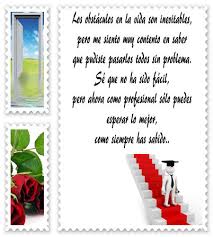 Felicidades por todos tus logros no sabes lo orgullosa que me siento de tí, pues ver cada paso que das significa que seguirás llegando más lejos se te quiere y admira mucho un abrazo. Pensamientos Y Frases Para Graduados En Imagenes Todo Imagenes