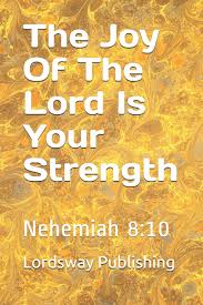 Authoritative information about the hymn text the joy of the lord, with lyrics. The Joy Of The Lord Is Your Strength Nehemiah 8 10 This Journal Has A Christian Quote At The Bottom Of Every Page To Inspire And Empower You 116 For Yourself Ideal