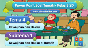 Check spelling or type a new query. Power Point Ppt Soal Tema 4 Kelas 3 Sd Subtema 1 Kewajiban Dan Hakku Di Rumah Bimbel Brilian
