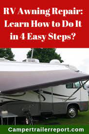 Rv Awning Repair Learn How To Do It In 4 Easy Steps Repair Leak Repair Rv