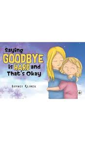 Saying Goodbye is Hard, and That's Okay by Sydney Klimek
