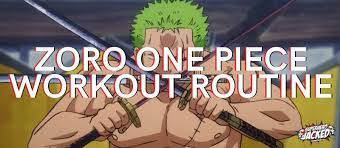 Roronoa Zoro Workout Routine Train Like Zoro From One Piece In 2021 Workout Routine Workout Zoro