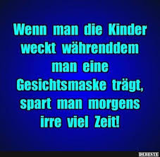 Wenn Man Die Kinder Weckt Wahrenddem Man Eine Gesichtsmaske Tragt Lustige Bilder Spruche Witze Echt Lustig