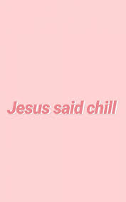 Jesus christ wallpaper, cross, faith, god, clouds, sun, light. Free Download Jesus Said Chill Chill Wallpaper Jesus Quotes Jesus Wallpaper 1080x2160 For Your Desktop Mobile Tablet Explore 32 Chill Wallpaper Chill Vibes Wallpaper Be More Chill Wallpapers