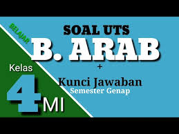 Oiya kakak akan memebrikan soal pilihan ganda bahasa inggris kelas xi. Belajar Soal Kelas 4 Mi Sdit Bahasa Arab Uts Semester 2 K 13 Kunci Jawaban Youtube