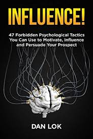 Download pdf/epub unlock it by dan lok ebook free audiobook english free. Amazon Com Influence 47 Forbidden Psychological Tactics You Can Use To Motivate Influence And Persuade Your Prospect Ebook Lok Dan Kindle Store
