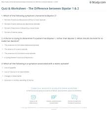 At least one manic episode (that lasts 1 week or leads to hospitalization) is required but a depressive episode is not required for diagnosis. Quiz Worksheet The Difference Between Bipolar 1 2 Study Com