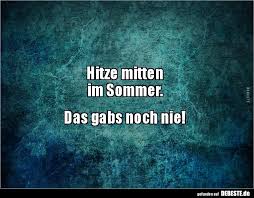 Hitze Mitten Im Sommer Das Gabs Noch Nie Lustige Bilder Sprüche
