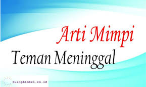 Makna mimpi orang meninggal hidup kembali. Arti Mimpi Teman Meninggal Menurut Psikologis Lengkap