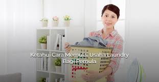 Ketahui Cara Memulai Usaha Laundry Bagi Pemula Qasir Id