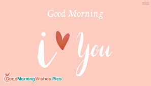 Mornings are the best times to start anything new. Good Morning I Love U Gif Goodmorningwishes Pics