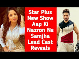 Star Plus New Show Aap Ki Nazron Ne Samjha Lead Cast Reveals Vijayendra And Richa Yourtimedeal Youtube Stream apki nazro ne samjha by sweetsonu from desktop or your mobile device. star plus new show aap ki nazron ne samjha lead cast reveals vijayendra and richa yourtimedeal