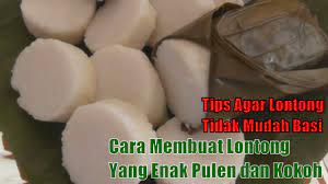 Setelah itu angkat dan tiriskan. Resep Lontong Nasi Yang Pulen Dan Kokoh Serta Tips Cara Membuatnnya Youtube