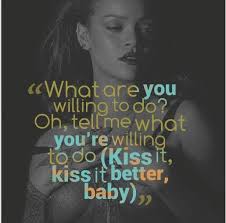 Rihanna Kiss It Better Song Lyric Quotes Best Kisses Rihanna Quotes