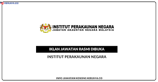 Senarai jawatan kosong terkini (klik sini). Jawatan Kosong Terkini Institut Perakaunan Negara Kerja Kosong Kerajaan Swasta