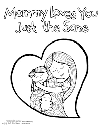 Make a fun coloring book out of family photos wi. Mommy Loves You Just The Same Free Printable Coloring Pages Download Page Hands On Parent While Earning