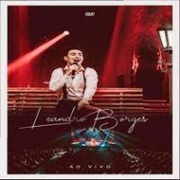 Que os teus dias por mim são contados, eu cuido de você. Cd Leandro Borges Ao Vivo Baixar Som Gospel