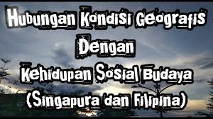 Kondisi ekonomi, sosial, dan polik. Hubungan Kondisi Geografis Dengan Bidang Sosial Budaya Singapura Dan Filipina Youtube