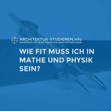 Voraussetzung Architekturstudium Mathe Und Physik