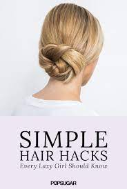 Easy Hair Hacks You Ll Be Happy You Learned This Season Easy Hairstyles Easy Care Hairstyles Easy Updo Hairstyles