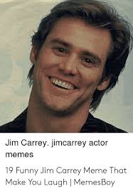 Funny movies and funny jim carrey movies. Jim Carrey Jimcarrey Actor Memes 19 Funny Jim Carrey Meme That Make You Laugh Memesboy Funny Meme On Me Me