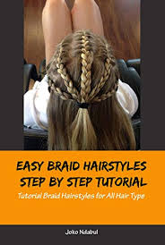 Leaving a section loose on either side of your face, and gather the rest of your hair back into a ponytail. Easy Braid Hairstyles Step By Step Tutorial Tutorial Braid Hairstyles For All Hair Type English Edition Ebook Ndabul Joko Amazon De Kindle Shop