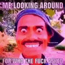 Who Asked Look Gif Who Asked Look Smile Discover Share Gifs