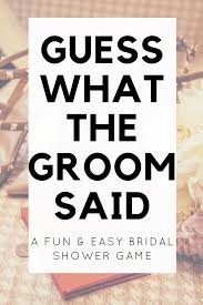 For every question she gets wrong she has to down a shot. Bridal Shower Game Guess What The Groom Said Casey La Vie