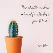 Your Education Is A Dress Rehearsal For A Life That Is Yours To Graduation Quotes Quotes For Students College Graduation Quotes